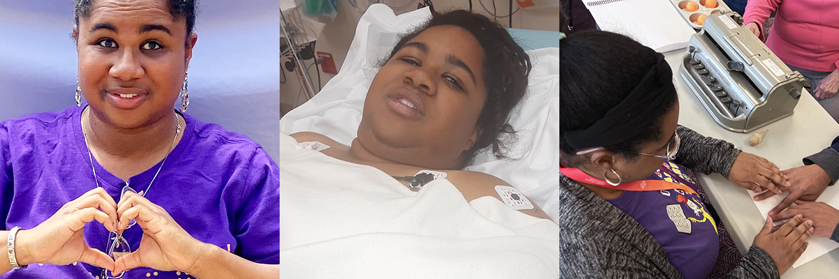 Sights for Hope client Jasmyn. In the first photo, she is making a heart symbol with her hands. In the second photo, she lying in a hospital bed. In the third, she is teaching another Sights for Hope client how to read Braille.
